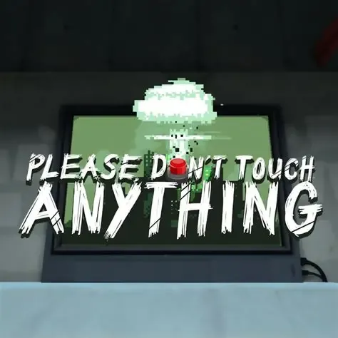 Please dont touch anything